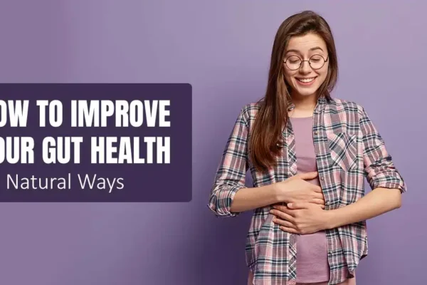 How To Improve Gut Health Natural Ways