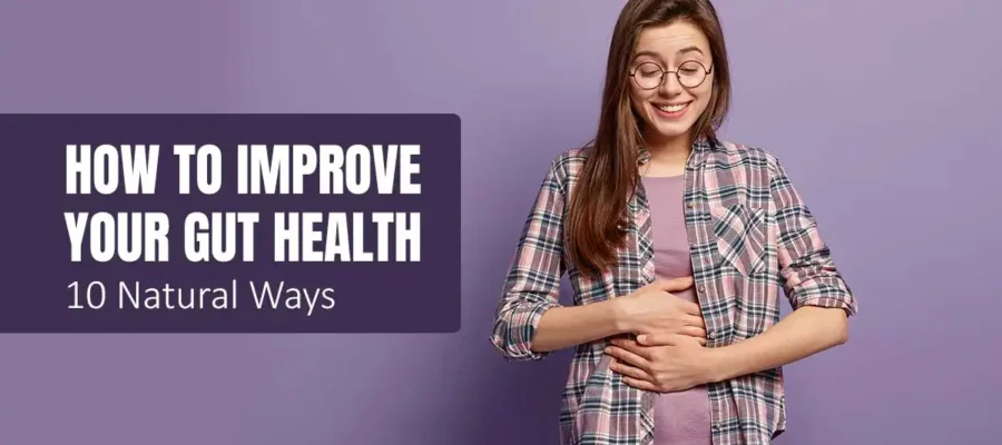 How To Improve Gut Health – 10 Natural Ways